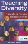 Teaching For Diversity: A Guide To Greater Understanding - Ricardo Garcia