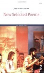 New Selected Poems (Salt Modern Poets) - John Matthias