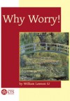 Why worry!: the Christian's vocation to trust in God - William Lawson