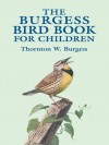 The Burgess Bird Book for Children (Dover Children's Classics) - Thornton W. Burgess