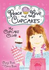 Peace, Love and Cupcakes (The Cupcake Club, #1) - Sheryl Berk, Carrie Berk