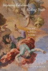 Inventing Falsehood, Making Truth: Vico and Neapolitan Painting (Essays in the Arts) - Malcolm Bull