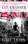 Lee Krasner: A Biography - Gail Levin