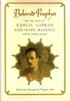 Beloved Prophet: The Love Letters of Kahlil Gibran and Mary Haskell, and Her Private Journal - Kahlil Gibran, Mary Haskell, Virginia Hilu