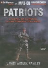 Patriots: A Novel of Survival in the Coming Collapse - James Wesley Rawles, Dick Hill