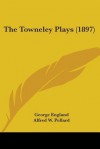 The Towneley Plays (1897) - George Allan England