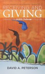 Receiving and Giving: Unleashing the Bless Challenge in Your Life - David A. Peterson