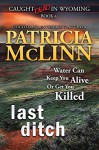 Last Ditch (Caught Dead in Wyoming, Book 4) (Volume 4) - Patricia McLinn