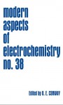 Modern Aspects of Electrochemistry, Number 38 - Brian E. Conway