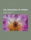 The Awakening of Spring; A Tragedy of Childhood - Frank Wedekind