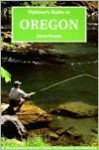 Flyfisher's Guide to Oregon (The Wilderness Adventures Flyfisher's Guide Series) - John Huber