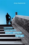 Opowieść mężczyzny, który zarabia śpiąc - Jerzy Kędzierski