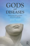 Gods and Diseases: Making sense of our physical and mental wellbeing - David Tacey