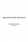 Spiritual Life and the Word of God - Emanuel Swedenborg