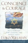 Conscience and Courage: Rescuers of Jews During the Holocaust - Eva Fogelman