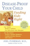 Disease-Proof Your Child: Feeding Kids Right - Joel Fuhrman