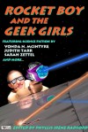 Rocket Boy and the Geek Girls - Phyllis Irene Radford, Vonda N. McIntyre, Judith Tarr, Sarah Zettel