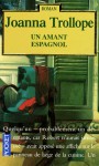 Un amant espagnol - Joanna Trollope, Dominique Peters