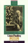 Linus Pauling: Scientist and Advocate - David E. Newton