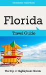 Florida Travel Guide: The Top 10 Highlights in Florida (Globetrotter Guide Books) - Marc Cook