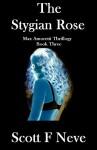 The Stygian Rose (Max Amoretti Thrillogy Book 3) - Scott F Neve