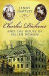 Charles Dickens And The House Of Fallen Women - Jenny Hartley