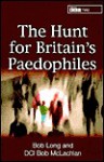 The Hunt for Britain's Paedophiles - Bob Long, DCI Bob McLachlan