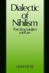 Dialectic Of Nihilism: Post-structuralism and Law - Gillian Rose