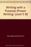 Writing with a Purpose (Power Writing: Level 5-8) - Cambridge Adult Education