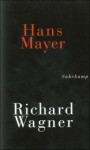 Richard Wagner - Hans Mayer