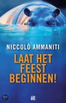 Laat het feest beginnen! - Niccolò Ammaniti