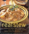 Real Stew: 300 Recipes for Authentic Home-Cooked Cassoulet, Gumbo, Chili, Curry, Minestrone, Bouillabaise, Stroganoff, Goulash, Chowder, and Much More - Clifford A. Wright