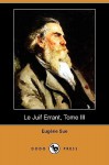 Le Juif Errant, Tome III (Dodo Press) - Eugène Sue