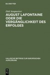 August LaFontaine Oder Die Verganglichkeit Des Erfolges: Leben Und Werk Eines Bestsellerautors Der Spataufklarung - Dirk Sangmeister