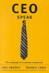 CEO-Speak: The Language of Corporate Leadership - Joel H. Amernic, Russell Craig