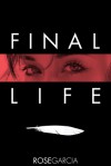 Final Life - Rose Garcia