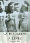 Latin Unseens for A Level - Ashley Carter