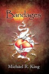 Bandages - Michael R. King