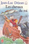 Les Chevaux Du Roi - Jean-Luc Déjean, Évelyne Drouhin