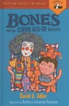 Bones and the Clown Mix-Up Mystery - David A. Adler, Barbara Johansen Newman