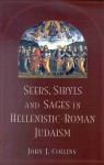 Seers, Sybils, and Sages in Hellenistic-Roman Judaism - John J. Collins