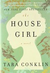 The House Girl: A Novel - Tara Conklin