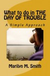 What to do in THE DAY OF TROUBLE - Marilyn Smith