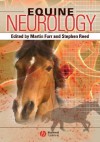 Equine Neurology - Martin Furr, Stephen M. Reed