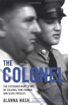 The Colonel: The Extraordinary Story of Colonel Tom Parker and Elvis Presley by Nash, Alanna(September 1, 2004) Paperback - Alanna Nash