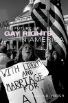 The Future of Gay Rights in America - H.N. Hirsch