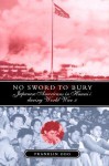 No Sword to Bury: Japanese Americans in Hawai'i During World War II - Franklin Odo