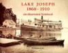 Lake Joseph 1860-1910: An Illustrated Notebook - William Gray