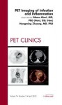 Pet Imaging of Infection and Inflammation, an Issue of Pet Clinics - Hongming Zhuang, Abass Alavi