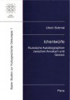 Ichentwurfe: Russische Autobiographien Zwischen Avvakum Und Gercen - Ulrich Schmid